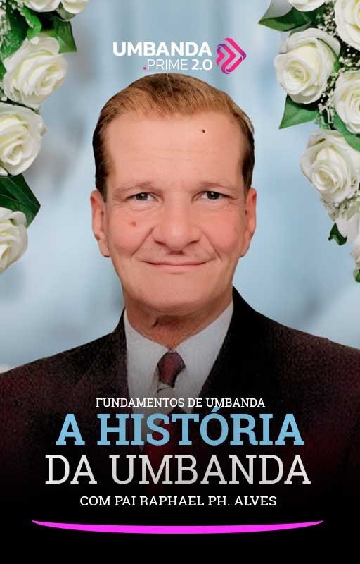 Historia-da-Umbanda-Vertical-Umbanda-Prime-Raphael-PH-Alves.jpg