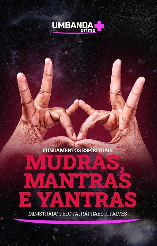 Mudras-Mantras-Yantras-Umbanda-Prime-Raphael-PH-Alves-Vertical.jpg
